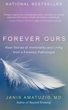 Paperback Forever Ours: Real Stories of Immortality and Living from a Forensic Pathologist Book