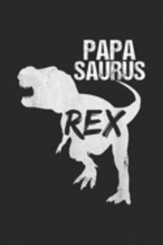 Papasaurus Rex: Mens Papasaurus Rex Dinosaur Father's Day Gifts Journal/Notebook Blank Lined Ruled 6x9 100 Pages