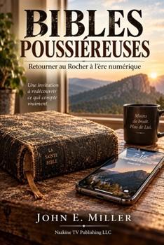 BIBLES POUSSIÉREUSES: Retourner au Rocher à l'ère numérique (French Edition)