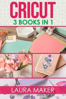 Paperback Cricut: 3 books in 1: Guide for Beginners + Design Space + Project Ideas. A step by step guide to master your machine with ill Book