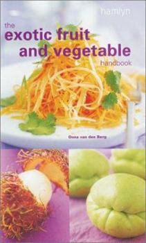 Hardcover The Exotic Fruit and Vegetable Handbook Book