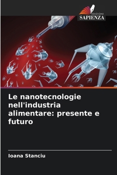 Le nanotecnologie nell'industria alimentare: presente e futuro