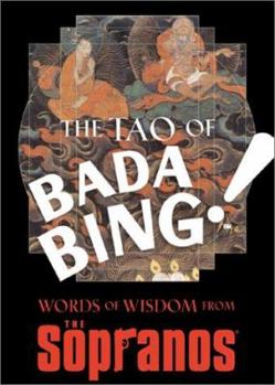 Hardcover The Tao of Bada Bing!: Words of Wisdom from the Sopranos Book