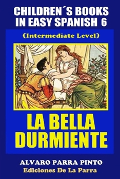 Paperback Childrens Books in Easy Spanish Volume 6: La Bella Durmiente [Spanish] Book
