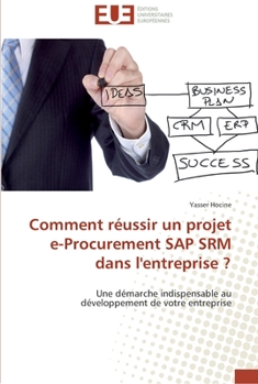 Paperback Comment réussir un projet e-procurement sap srm dans l'entreprise ? [French] Book