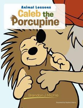 Paperback Caleb the Porcupine: Animal Lessons Book