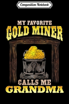 Composition Notebook: Womens Funny Gold Miner's Grandmother Mining Grandma Journal/Notebook Blank Lined Ruled 6x9 100 Pages