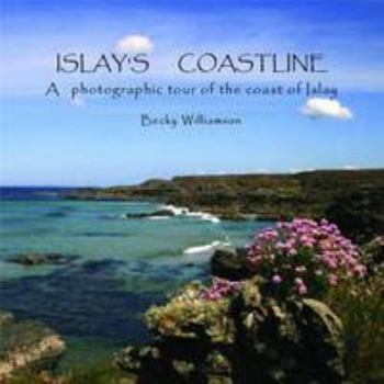 Paperback Islay's Coastline: A Photographic Tour of the Coast of Islay Book