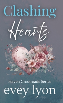 Clashing Hearts: An Enemies to Lovers Romance (Haven Crossroads)