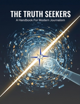 Paperback The Truth Seekers: A Handbook For Modern Journalism Book