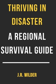 Paperback Thriving in Disaster: A Regional Survival Guide Book