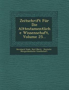 Paperback Zeitschrift Fur Die Alttestamentliche Wissenschaft, Volume 25... [German] Book