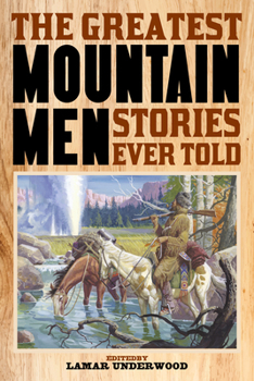 Paperback The Greatest Mountain Men Stories Ever Told Book