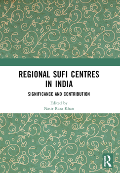 Paperback Regional Sufi Centres in India: Significance and Contribution Book