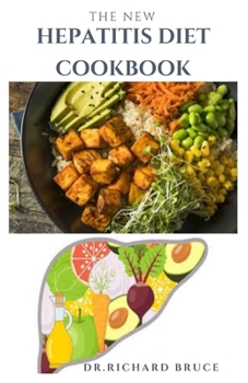 Paperback The New Hepatitis Diet Cookbook: Delicious Recipes TO Manage The Symptoms OF Hepatitis And General Wellness Book