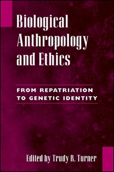 Paperback Biological Anthropology and Ethics: From Repatriation to Genetic Identity Book