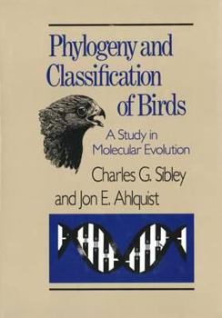 Hardcover Phylogeny and Classification of the Birds: A Study in Molecular Evolution Book