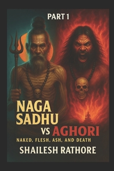 Paperback Naga Sadhu vs Aghori: Naked, Flesh, Ash, and Death Book