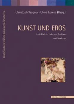Hardcover Kunst Und Eros: Lovis Corinth Zwischen Tradition Und Moderne [German] Book