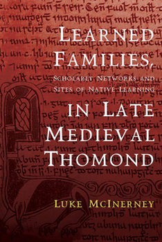 Hardcover Learned Families, Scholarly Networks and Sites of Native Learning in Late Medieval Thomond Book