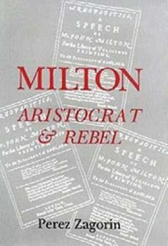 Hardcover Milton, Aristocrat and Rebel: The Poet and His Politics Book