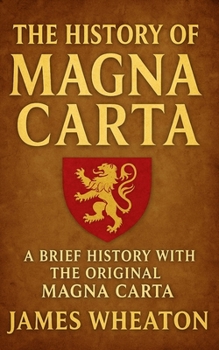 Paperback The History of the Magna Carta: A Brief History with the Original Magna Carta Book