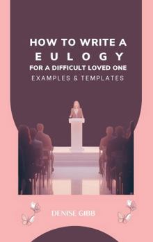Paperback How to Write a Eulogy for a Difficult Loved One: Examples & Templates Book