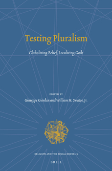 Testing Pluralism: Globalizing Belief, Localizing Gods