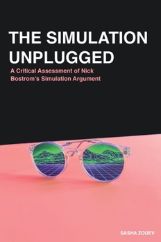 Hardcover The Simulation Unplugged: A Critical Assessment of Bostrom's Simulation Argument Book