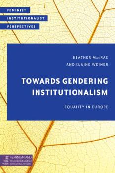 Paperback Towards Gendering Institutionalism: Equality in Europe Book