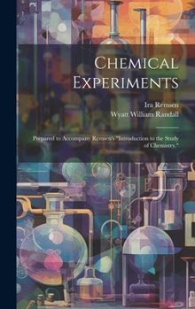 Hardcover Chemical Experiments: Prepared to Accompany Remsen's "Introduction to the Study of Chemistry," Book