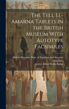 Hardcover The Tell El-Amarna Tablets in the British Museum With Autotype Facsimiles Book