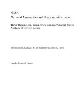 Paperback Three-Dimensional Geometric Nonlinear Contact Stress Analysis of Riveted Joints Book