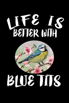 Paperback Life Is Better With Blue Tits: Animal Nature Collection Book