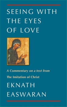 Paperback Seeing with the Eyes of Love: A Commentary on a Text from the Imitation of Christ Book