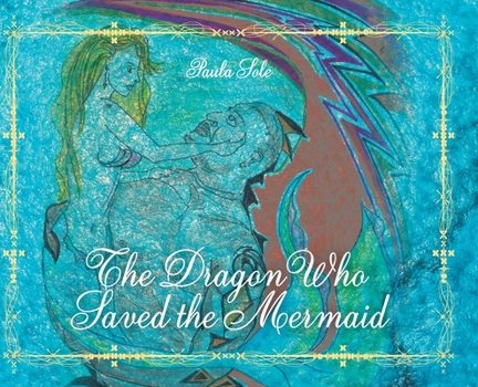Hardcover The Dragon Who Saved the Mermaid Book