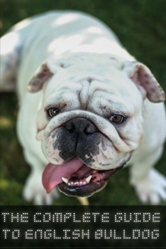 Paperback The Complete Guide to English Bulldog Book