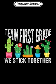 Composition Notebook: Team First Grade We Stick Together Cactus Teacher  Journal/Notebook Blank Lined Ruled 6x9 100 Pages