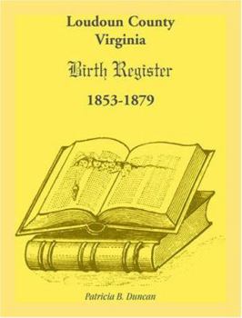 Paperback Loudoun County, Virginia Birth Register 1853-1879 Book