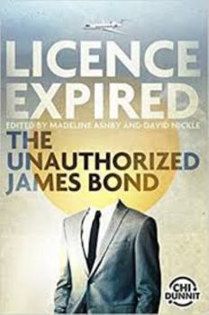 Paperback Licence Expired: The Unauthorized James Bond Book