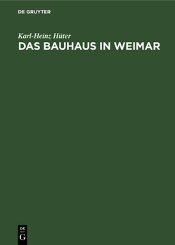 Hardcover Das Bauhaus in Weimar: Studie Zur Gesellschaftspolitischen Geschichte Einer Deutschen Kunstschule [German] Book