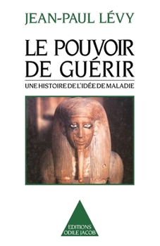 Paperback Power of Healing: The History of Illness as an Idea / Le Pouvoir de guérir: Une histoire de l'idée de maladie [French] Book