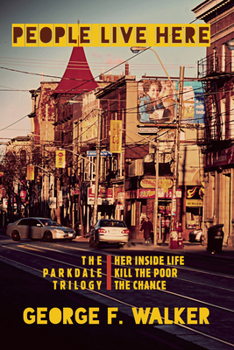 Paperback People Live Here: The Parkdale Trilogy: The Chance, Her Inside Life, and Kill the Poor Book