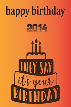 birthday: happy birthday 2014: lines note book/ journal givt 100 page 6 x 9 in soft cover matte finish