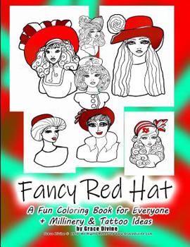 Paperback Fancy Red Hat A Fun Coloring Book for Everyone + Millinery & Tattoo Ideas by Grace Divine Book