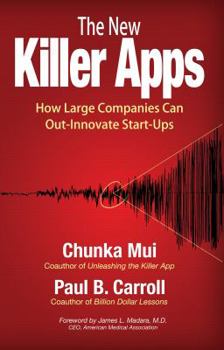 Paperback The New Killer Apps: How Large Companies Can Out-Innovate Start-Ups Book