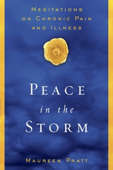 Paperback Peace in the Storm: Meditations on Chronic Pain and Illness Book