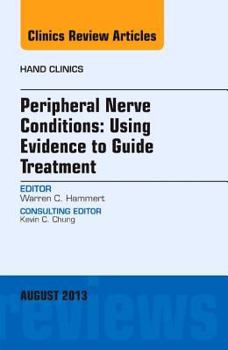 Hardcover Peripheral Nerve Conditions: Using Evidence to Guide Treatment, an Issue of Hand Clinics: Volume 29-3 Book