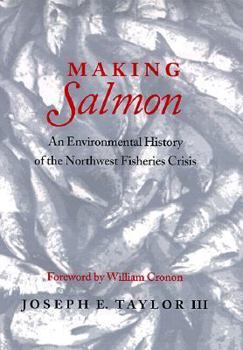 Hardcover Making Salmon: An Environmental History of the Northwest Fisheries Crisis Book