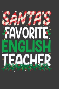 Paperback Santa's Favorite English Teacher: Perfect 100 pages 6*9 Inch Notebook Lined Journal For English Teacher. Cool Christmas English Teacher Unique Gift. C Book